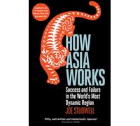 How Asia Works: Success and Failure in the World's Most Dynamic Region