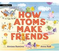 How Atoms Make Friends - Ainissa Ramirez - MIT Kids Press - ebook (ePub) - Livre