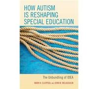How Autism Is Reshaping Special Educatio Mark K Claypool, John M Mclaughlin (Auteur)