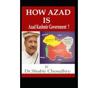 How Azad is Azad Kashmir Government?: Facts about Pakistani colony, known as Azad Kashmir.