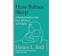 How Babies Sleep: A Factful Guide to the First 365 Days and Nights