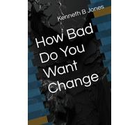 How Bad Do You Want Change