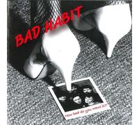 Bad Habit - How Bad Do You Want It