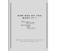 How bad do you want it ? - Manifestation, Affirmation journal