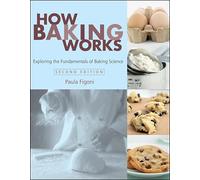 How Baking Works: Exploring the Fundamentals of Baking Science