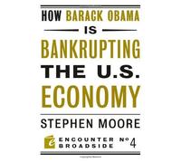 How Barack Obama Is Bankrupting The U.S. Economy