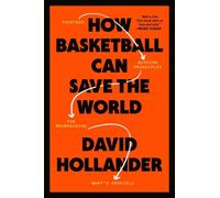 How Basketball Can Save the World: 13 Guiding Principles for Reimagining