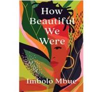 How Beautiful We Were Mbue Imbolo (Auteur)