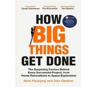 How big things get done Bent Flyvbjerg (Auteur), Dan Gardner (Auteur)