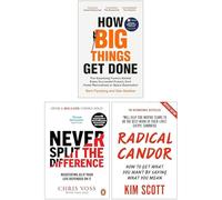 How Big Things Get Done, Never Split the Difference & Radical Candor 3 Books Collection Set