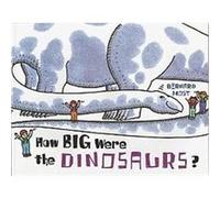 How Big Were the Dinosaurs? Bernard Most (Auteur)
