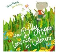 How Billy Hippo Learned His Colours by Vivian French Vivian French (Auteur)
