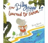 How Billy Hippo Learned To Swim by Vivian French Inconnu (Auteur)