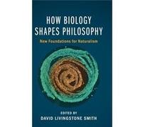 How Biology Shapes Philosophy David Livingstone Smith, (Auteur)