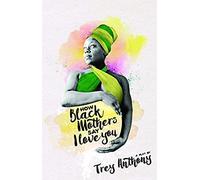 How Black Mothers Say I Love You