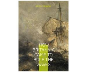 How Britannia Came To Rule The Waves