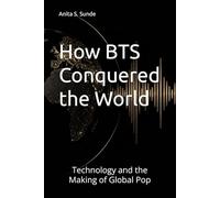 How BTS Conquered the World: Technology and the Making of Global Pop