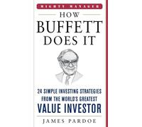 How Buffett Does It: 24 Simple Investing Strategies From The World's Greatest Value Investor