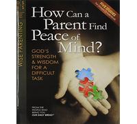 How Can a Parent Find Peace of Mind?: God's Strength and Wisdom for a Difficult Task
