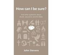 How Can I Be Sure? (Questions Christians Ask) John Stevens (Auteur)