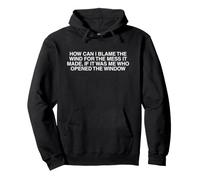 How Can I Blame The Wind for The Mess Ironic Sarcastic Citation Sweat à Capuche