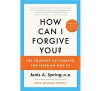 How Can I Forgive You by Janis A. Spring Paperback Book Janis A. Spring (Auteur)