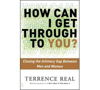 How Can I Get Through to You?: Closing the Intimacy Gap Between Men and Women