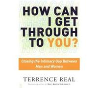 How Can I Get Through to You? Terrence Real (Auteur)