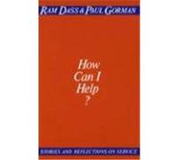 How Can I Help?: Stories and Reflections on Service