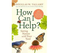 How Can I Help?: Saving Nature with Your Yard