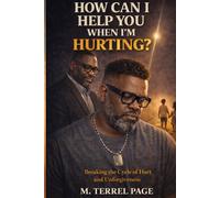 How Can I Help You When I'm Hurting: Breaking the Cycle of Hurt and Unforgiveness