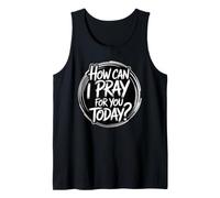 How Can I Pray for You Today Débardeur