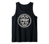 How Can I Pray for You Today Débardeur