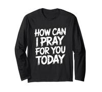 How Can I Pray for You Today Manche Longue