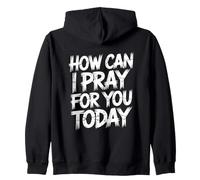 How Can I Pray for You Today Sweat à Capuche