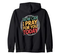 How Can I Pray for You Today Sweat à Capuche