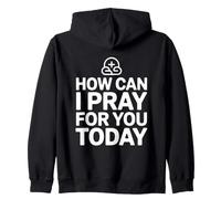 How Can I Pray for You Today Sweat à Capuche