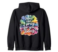 How Can I Pray for You Today Sweat à Capuche