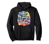 How Can I Pray for You Today Sweat à Capuche