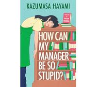 How Can My Manager Be So Stupid?: "Utterly delightful" Kristen Perrin