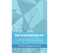 How can questions help you?: Your handbook to focus your questions and improve your probing abilities. It’s time to make you a master in the Art of Asking!