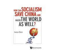How Can Socialism Save China And Maybe The World As Well?