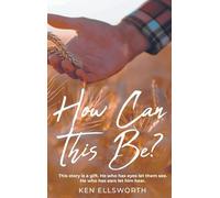 How Can This Be?: This story is a gift. He who has eyes let him see. He who has ears let him hear.
