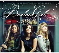 Barlowgirl - How Can We Be Silent
