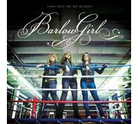 Barlowgirl - How Can WE BE Silent [Import]