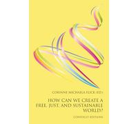 How Can We Create a Free, Just, and Sustainable World?