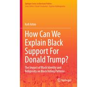 How Can We Explain Black Support For Donald Trump?: The Impact of Black Identity and Religiosity on Black Voting Patterns