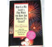 How Can We Light a Fire When the Kids Are Driving Us Crazy?