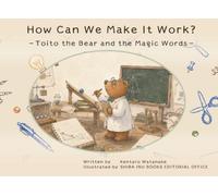How Can We Make It Work?: Toito the Bear and the Magic Words