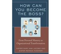 How Can You Become the Boss by Remigia Kushner Mary Ann Jacobs Remigia Kushner (Auteur)